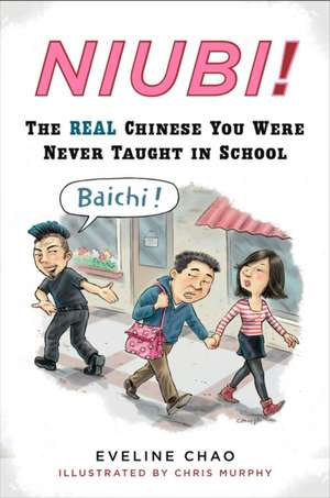 Niubi!: The Real Chinese You Were Never Taught in School de Eveline Chao