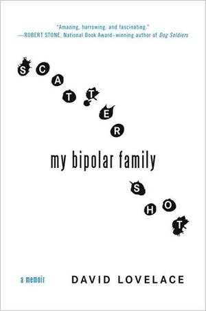 Scattershot: My Bipolar Family de David Lovelace