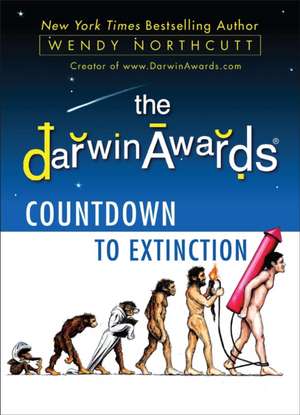 The Darwin Awards Countdown to Extinction de Wendy Northcutt