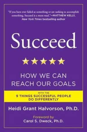 Succeed: How We Can Reach Our Goals de Heidi Grant Halvorson