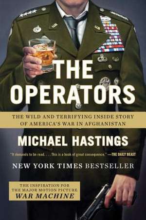 The Operators: The Wild and Terrifying Inside Story of America's War in Afghanistan de Michael Hastings