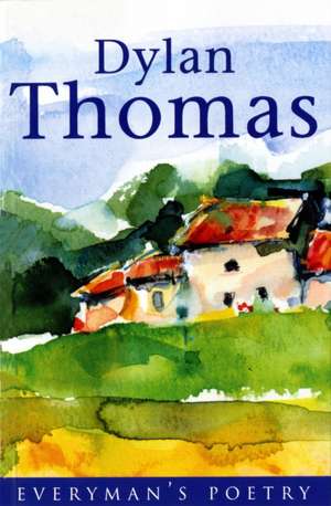 Dylan Thomas: Everyman Poetry de Dylan Thomas