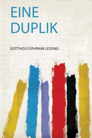 Eine Duplik de Gotthold Ephraim Lessing