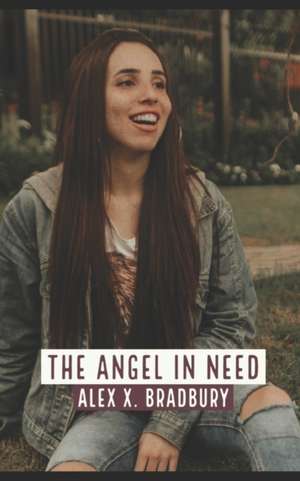 The Angel In Need de Alex X. Bradbury