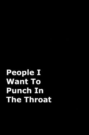 People I Want To Punch In The Throat de June Bug Journals