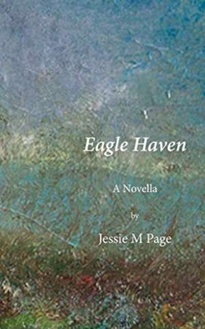 Eagle Haven de Jessie M Page