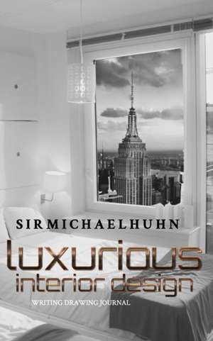 Sir Michael Huhn interior design Writing Journal de Michael Huhn