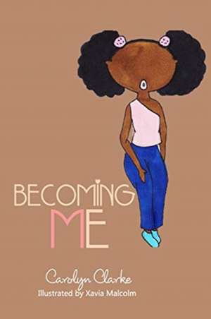 Becoming Me de Carolyn Clarke