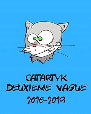 Deuxième vague 2016-2019 de Catartyk