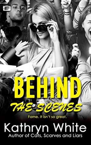 Behind the Scenes de Kathryn White