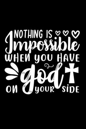 Nothing Is Impossible When You Have God On Your Side de Joyful Creations