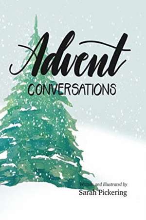 Advent Conversations de Sarah Pickering