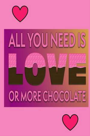 All You Need Is Love Or More Chocolate de Joyful Creations