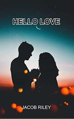 Hello Love de Jacob Riley