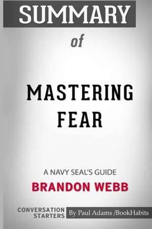 Summary of Mastering Fear de Paul Adams Bookhabits