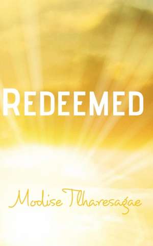 Redeemed de Modise Tlharesagae