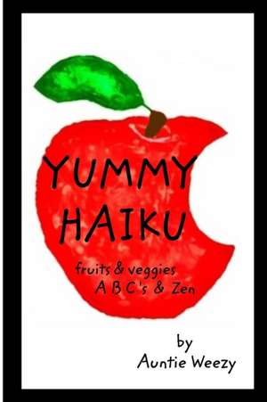 Yummy Haiku de Auntie Weezy