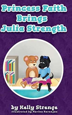 Princess Faith Brings Julia Strength de Kelly Strenge