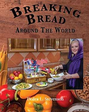 Breaking Bread Around the World de Dedra L. Stevenson