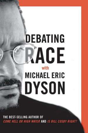 Debating Race: with Michael Eric Dyson de Michael Eric Dyson