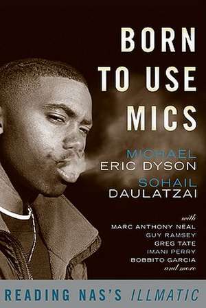 Born to Use Mics: Reading Nas's Illmatic de Michael Eric Dyson