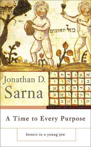 A Time to Every Purpose: Letters to a Young Jew de Jonathan D Sarna