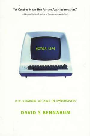 Extra Life: Coming Of Age In Cyberspace de David Bennahum