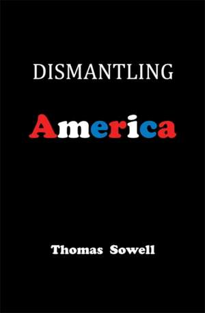 Dismantling America: and other controversial essays de Thomas Sowell