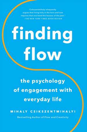 Finding Flow: The Psychology Of Engagement With Everyday Life de Mihaly Csikszentmihalyi