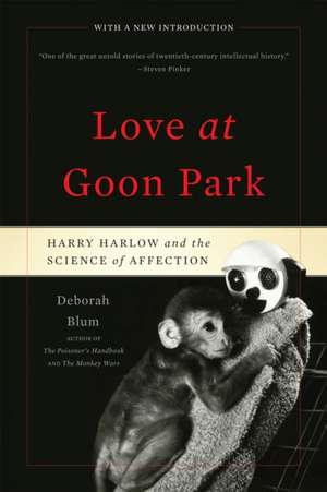 Love at Goon Park: Harry Harlow and the Science of Affection de Deborah Blum