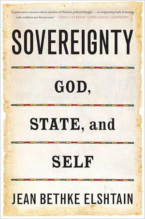 Sovereignty: God, State, and Self de Jean Bethke Elshtain