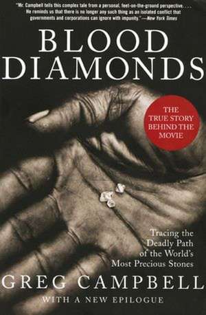 Blood Diamonds, Revised Edition: Tracing the Deadly Path of the World's Most Precious Stones de Greg Campbell