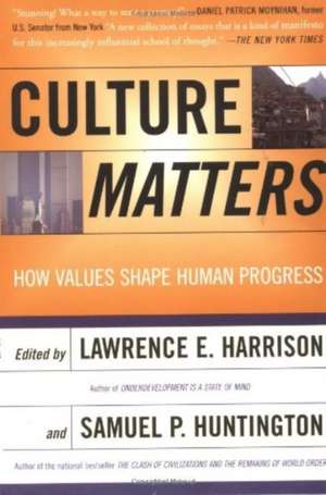 Culture Matters: How Values Shape Human Progress de Lawrence E. Harrison