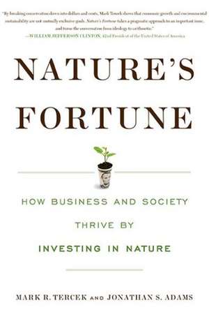 Nature's Fortune: How Business and Society Thrive by Investing in Nature de Mark R. Tercek