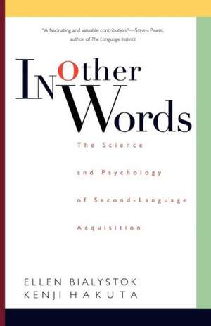 In Other Words: The Science And Psychology Of Second-language Acquisition de Ellen Bialystok