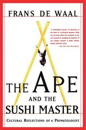 The Ape And The Sushi Master: Cultural Reflections Of A Primatologist de Frans De Waal