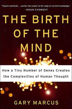 The Birth of the Mind: How a Tiny Number of Genes Creates The Complexities of Human Thought de Gary Marcus