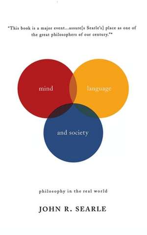 Mind, Language And Society: Philosophy In The Real World de John R Searle