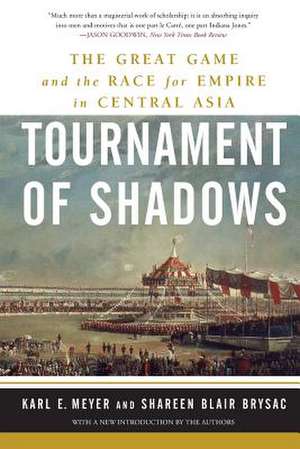 Tournament of Shadows: The Great Game and the Race for Empire in Central Asia de Karl E. Meyer