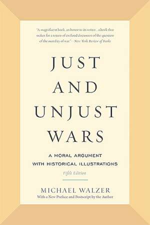 Just and Unjust Wars: A Moral Argument with Historical Illustrations de Michael Walzer