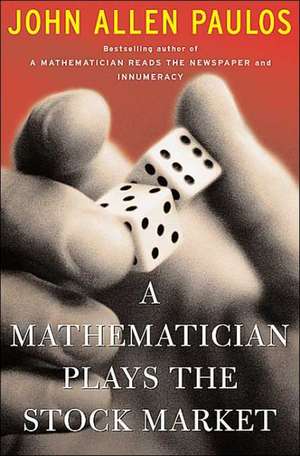 A Mathematician Plays The Stock Market de John Allen Paulos