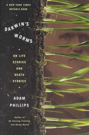 Darwin's Worms: On Life Stories and Death Stories de Adam Phillips