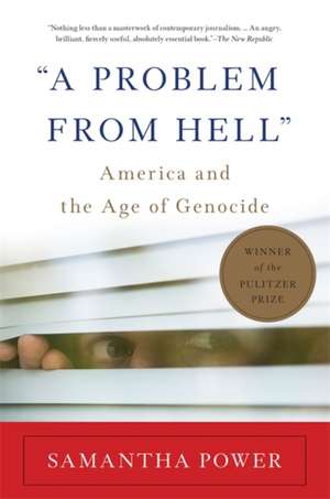 "A Problem from Hell": America and the Age of Genocide de Samantha Power