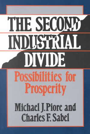 The Second Industrial Divide: Possibilities For Prosperity de Michael Piore