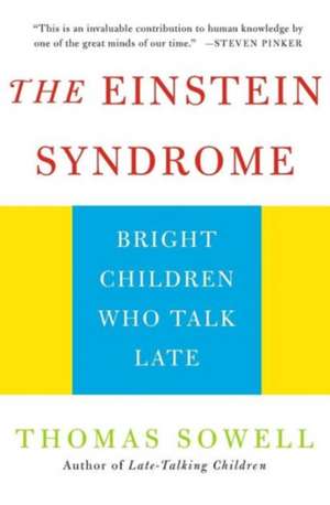 The Einstein Syndrome: Bright Children Who Talk Late de Thomas Sowell