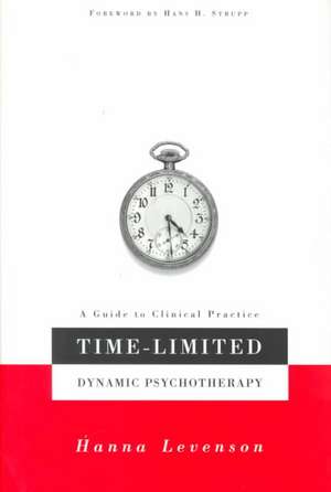 Time-limited Dynamic Psychotherapy: A Guide To Clinical Practice de Hanna Levenson