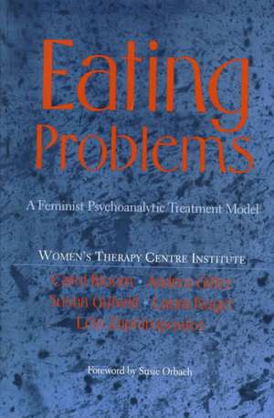 Eating Problems: A Feminist Psychoanalytic Treatment Model de Carol Bloom