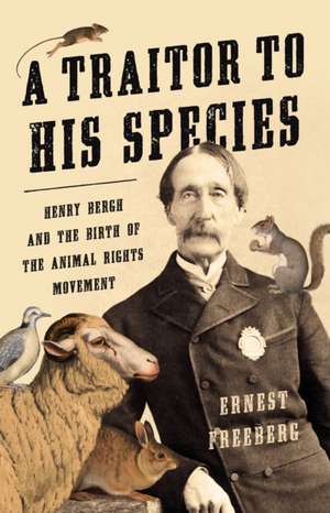 A Traitor to His Species de Ernest Freeberg