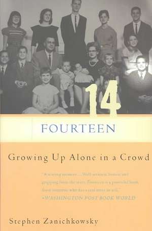 Fourteen: Growing Up Alone In A Crowd de Stephen Zanichkowsky