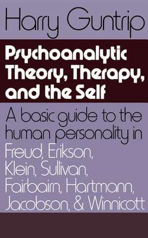 Psychoanalytic Theory, Therapy, And The Self de Harry Guntrip